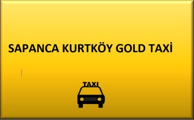 SAPANCA KURTKÖY GOLD TAXİ